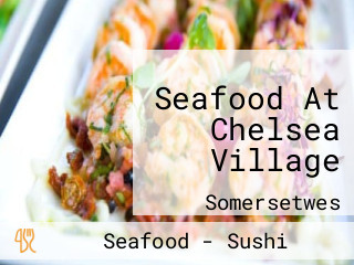 Seafood At Chelsea Village