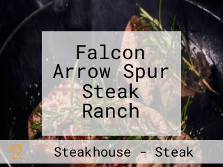 Falcon Arrow Spur Steak Ranch