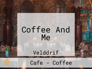 Coffee And Me