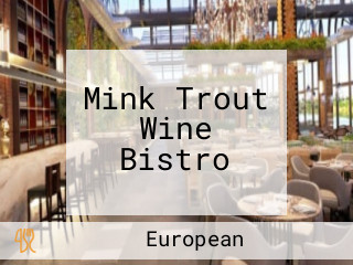 Mink Trout Wine Bistro