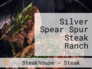Silver Spear Spur Steak Ranch