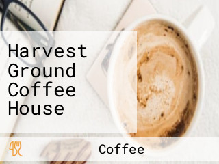 Harvest Ground Coffee House