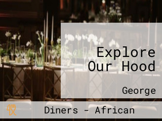Explore Our Hood