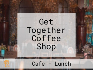 Get Together Coffee Shop