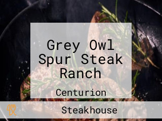 Grey Owl Spur Steak Ranch