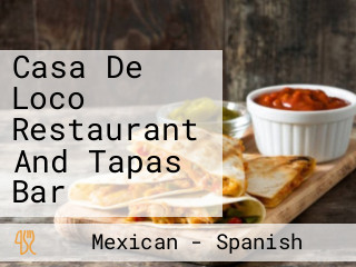 Casa De Loco Restaurant And Tapas Bar