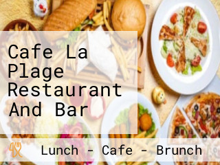 Cafe La Plage Restaurant And Bar