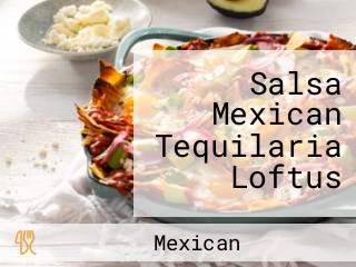 Salsa Mexican Tequilaria Loftus