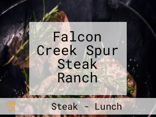 Falcon Creek Spur Steak Ranch