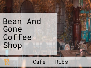 Bean And Gone Coffee Shop