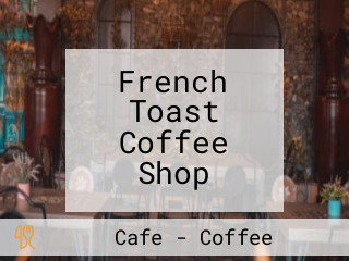 French Toast Coffee Shop