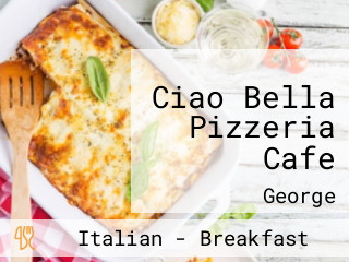 Ciao Bella Pizzeria Cafe