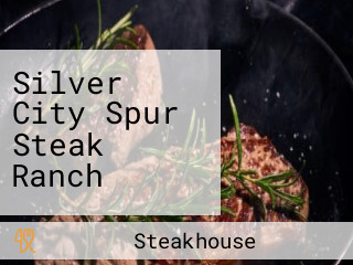 Silver City Spur Steak Ranch