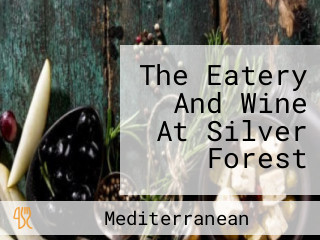 The Eatery And Wine At Silver Forest