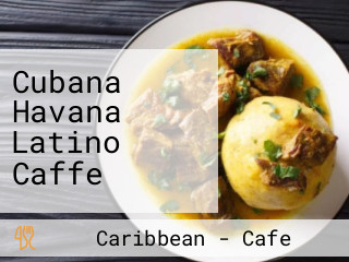 Cubana Havana Latino Caffe