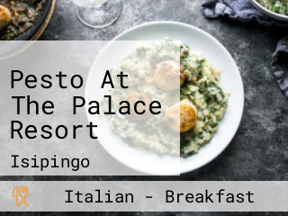 Pesto At The Palace Resort