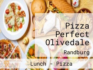 Pizza Perfect Olivedale