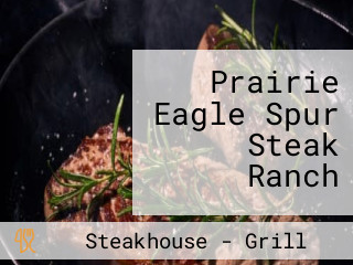Prairie Eagle Spur Steak Ranch