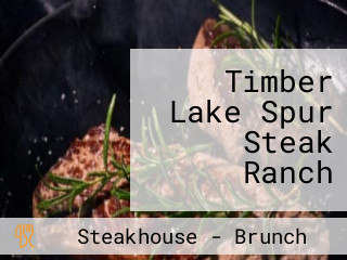 Timber Lake Spur Steak Ranch