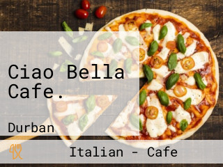 Ciao Bella Cafe.