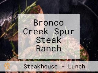 Bronco Creek Spur Steak Ranch