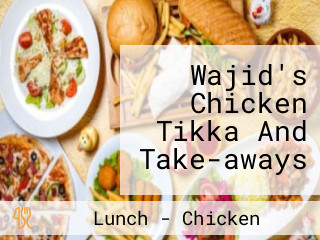 Wajid's Chicken Tikka And Take-aways