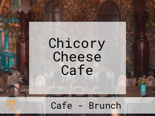 Chicory Cheese Cafe