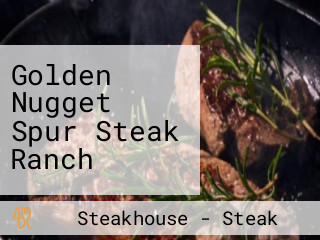 Golden Nugget Spur Steak Ranch