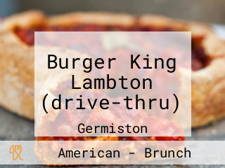 Burger King Lambton (drive-thru)