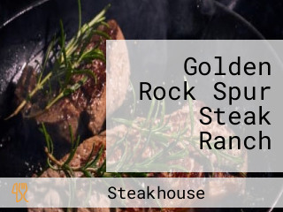 Golden Rock Spur Steak Ranch