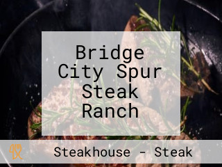 Bridge City Spur Steak Ranch