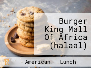 Burger King Mall Of Africa (halaal)