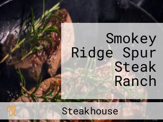 Smokey Ridge Spur Steak Ranch