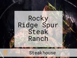 Rocky Ridge Spur Steak Ranch