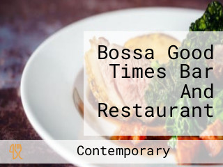Bossa Good Times Bar And Restaurant