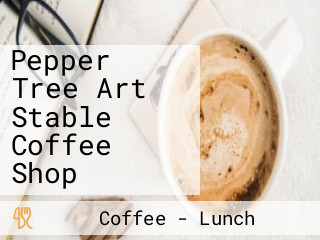 Pepper Tree Art Stable Coffee Shop