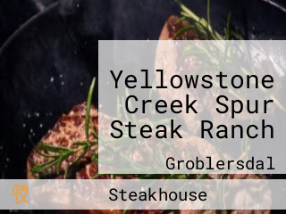 Yellowstone Creek Spur Steak Ranch