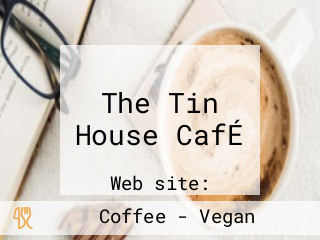 The Tin House CafÉ