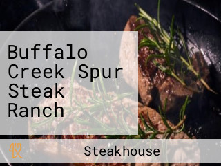 Buffalo Creek Spur Steak Ranch