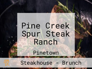 Pine Creek Spur Steak Ranch