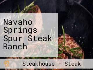 Navaho Springs Spur Steak Ranch