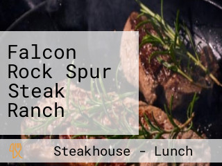 Falcon Rock Spur Steak Ranch
