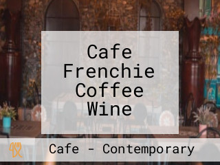 Cafe Frenchie Coffee Wine