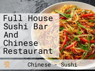 Full House Sushi Bar And Chinese Restaurant