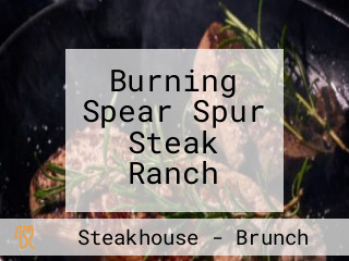 Burning Spear Spur Steak Ranch