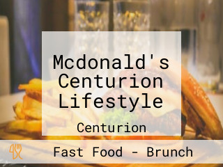 Mcdonald's Centurion Lifestyle