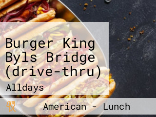 Burger King Byls Bridge (drive-thru)