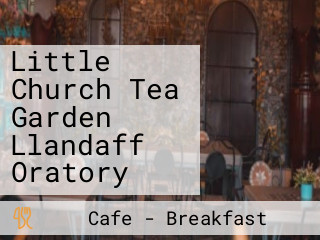 Little Church Tea Garden Llandaff Oratory
