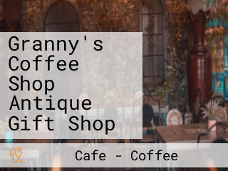 Granny's Coffee Shop Antique Gift Shop