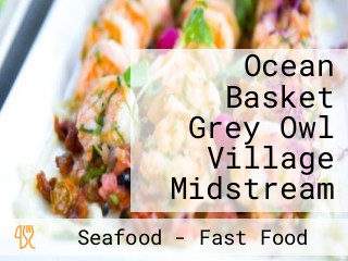 Ocean Basket Grey Owl Village Midstream